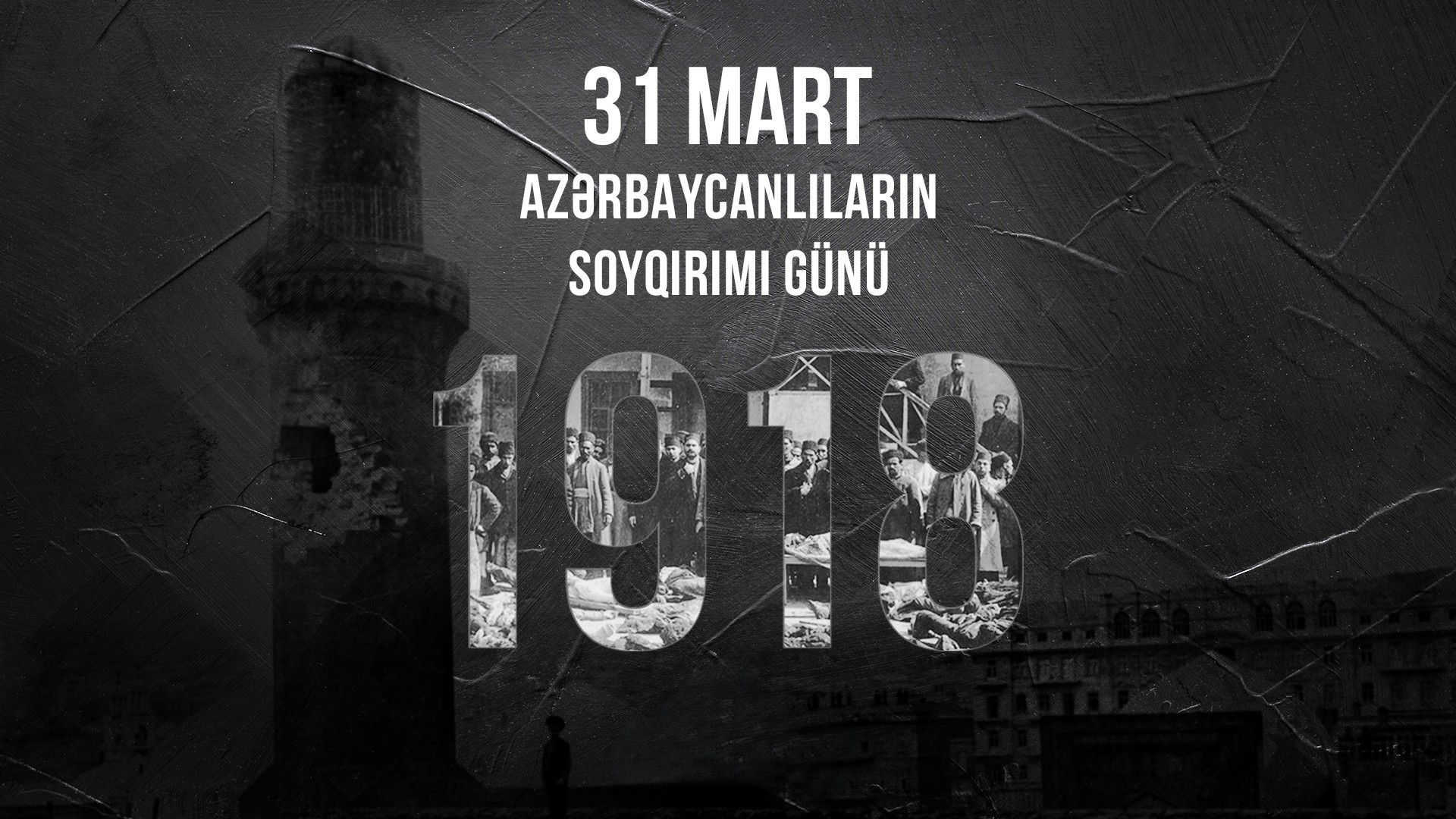 31 Mart – Azərbaycanlıların Soyqırımı: Tarixi yaddaş və həqiqətlərin dünyaya çatdırılması
