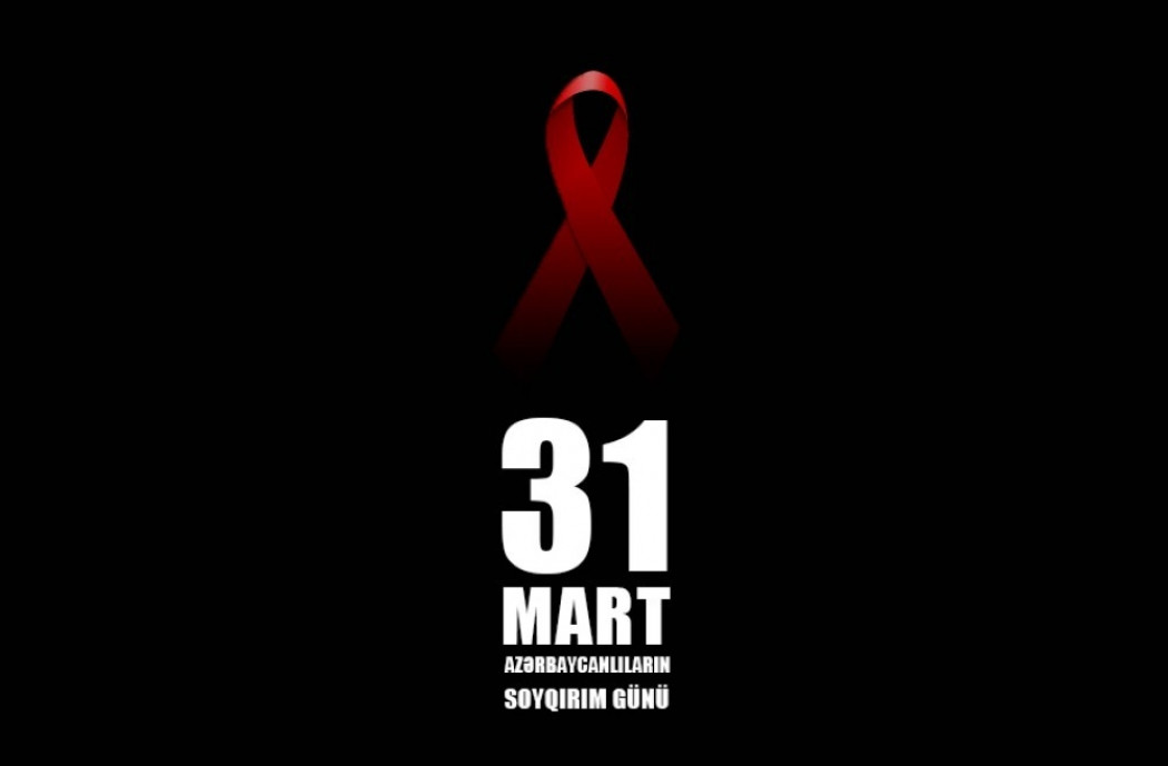 31 Mart faciəsi tariximizin qanlı səhifəsidir